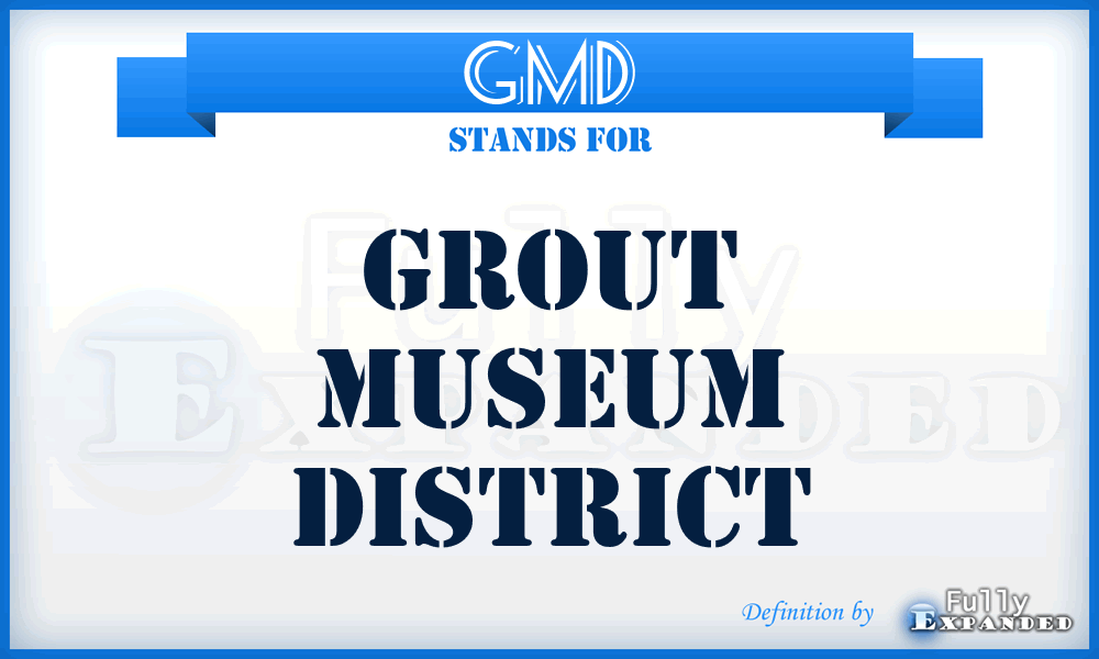 GMD - Grout Museum District