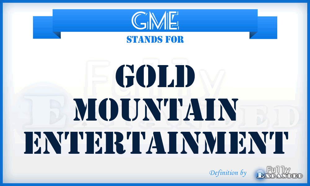 GME - Gold Mountain Entertainment