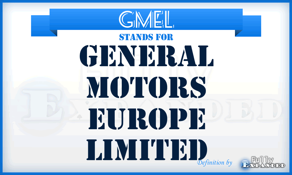 GMEL - General Motors Europe Limited