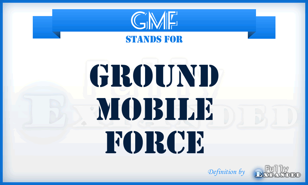 GMF - Ground Mobile Force