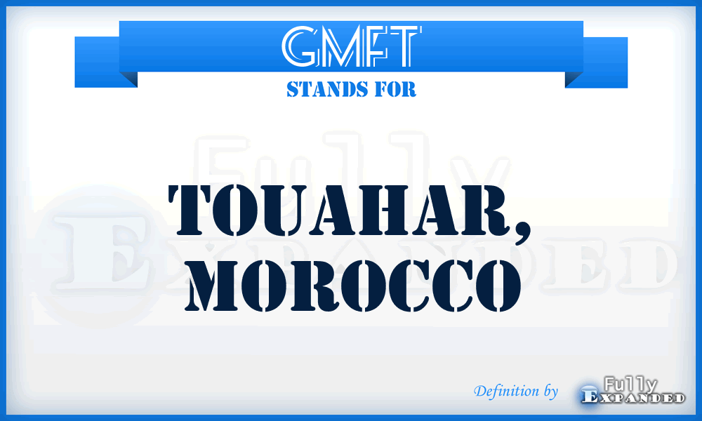 GMFT - Touahar, Morocco