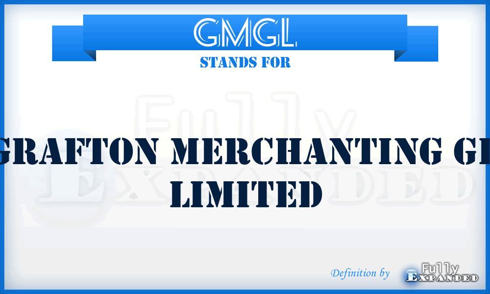 GMGL - Grafton Merchanting Gb Limited