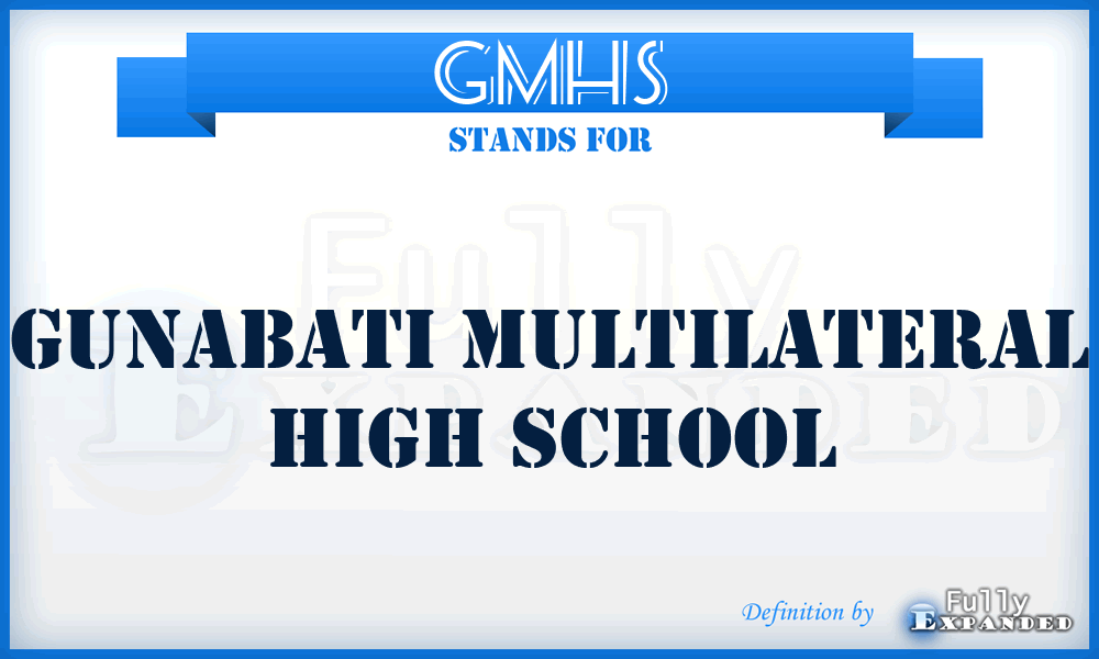 GMHS - Gunabati Multilateral High School