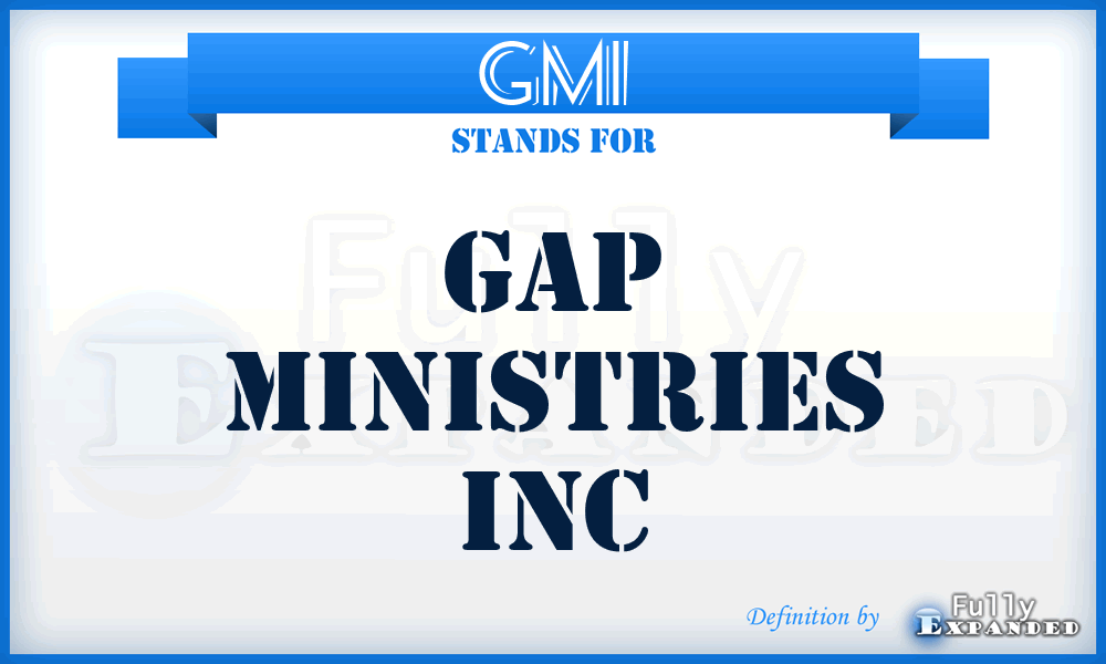 GMI - Gap Ministries Inc