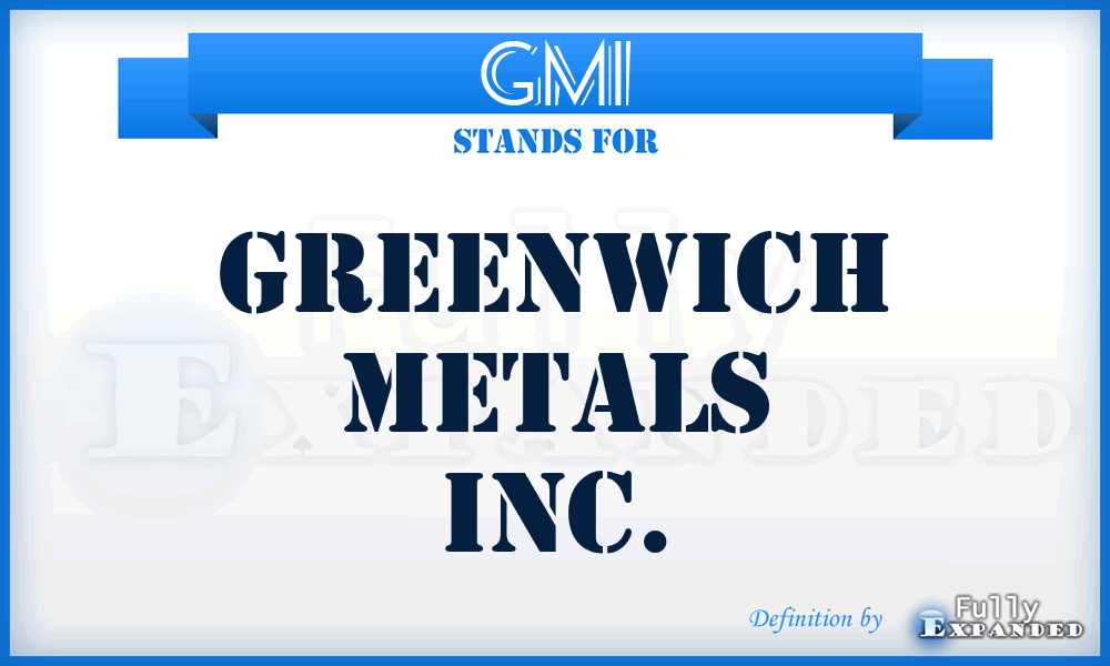 GMI - Greenwich Metals Inc.