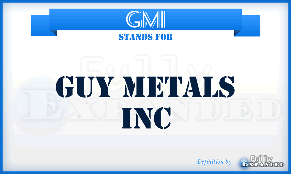 GMI - Guy Metals Inc