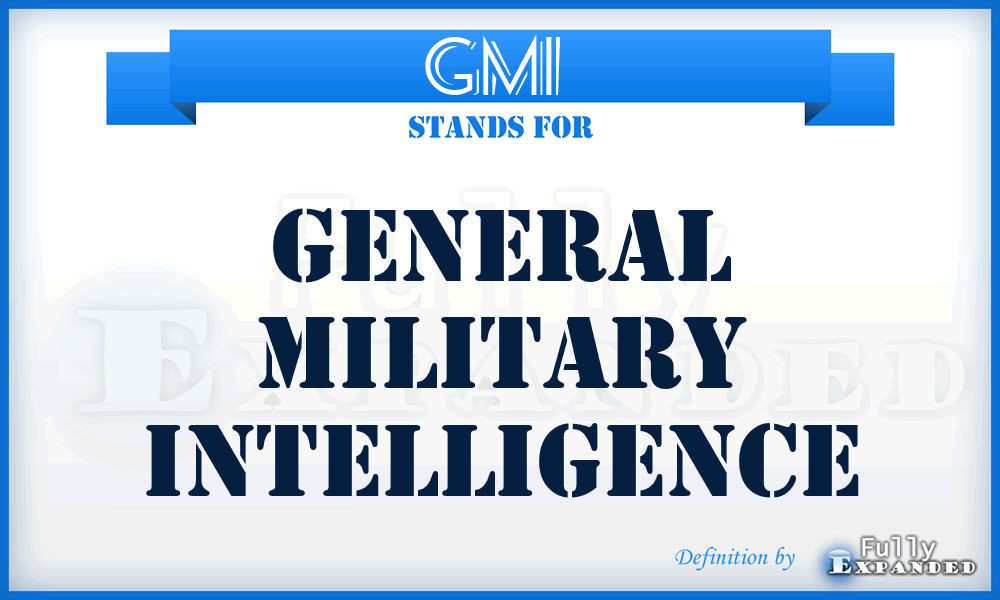 GMI  - general military intelligence