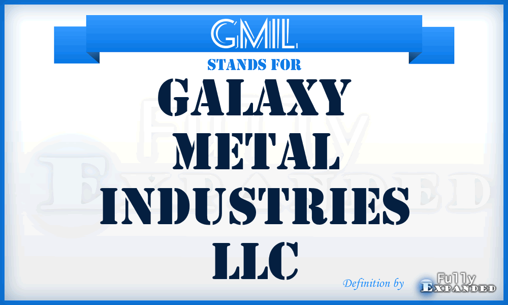 GMIL - Galaxy Metal Industries LLC