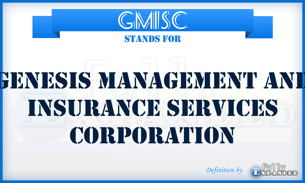 GMISC - Genesis Management and Insurance Services Corporation