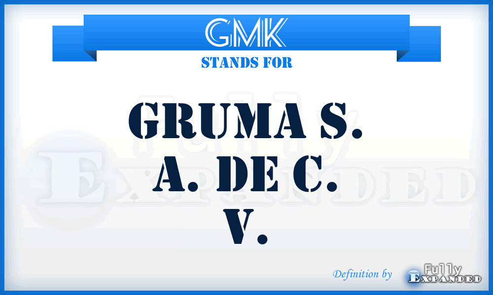 GMK - Gruma S. A. de C. V.
