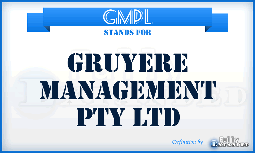 GMPL - Gruyere Management Pty Ltd