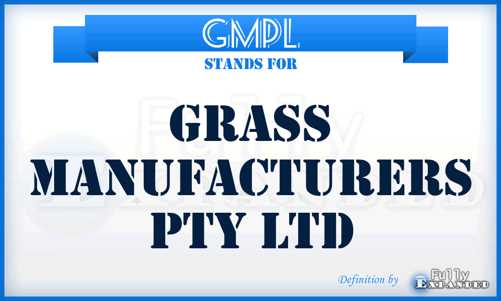 GMPL - Grass Manufacturers Pty Ltd