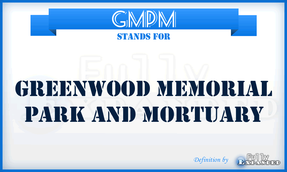 GMPM - Greenwood Memorial Park and Mortuary