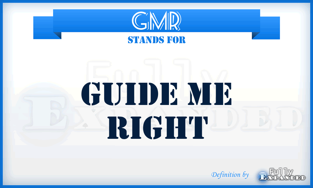 GMR - Guide Me Right