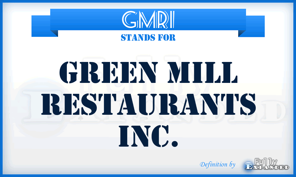 GMRI - Green Mill Restaurants Inc.
