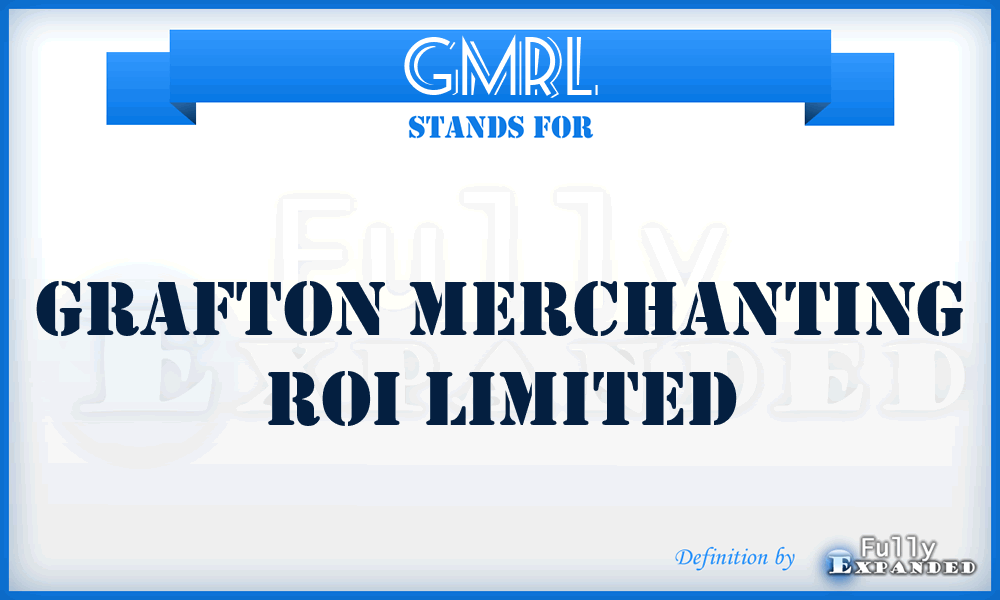 GMRL - Grafton Merchanting Roi Limited