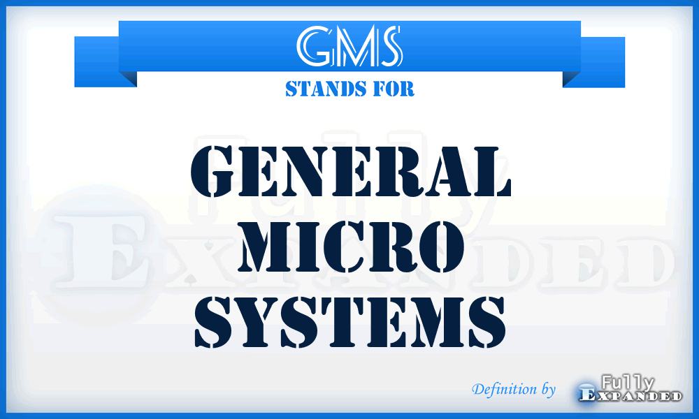 GMS - General Micro Systems