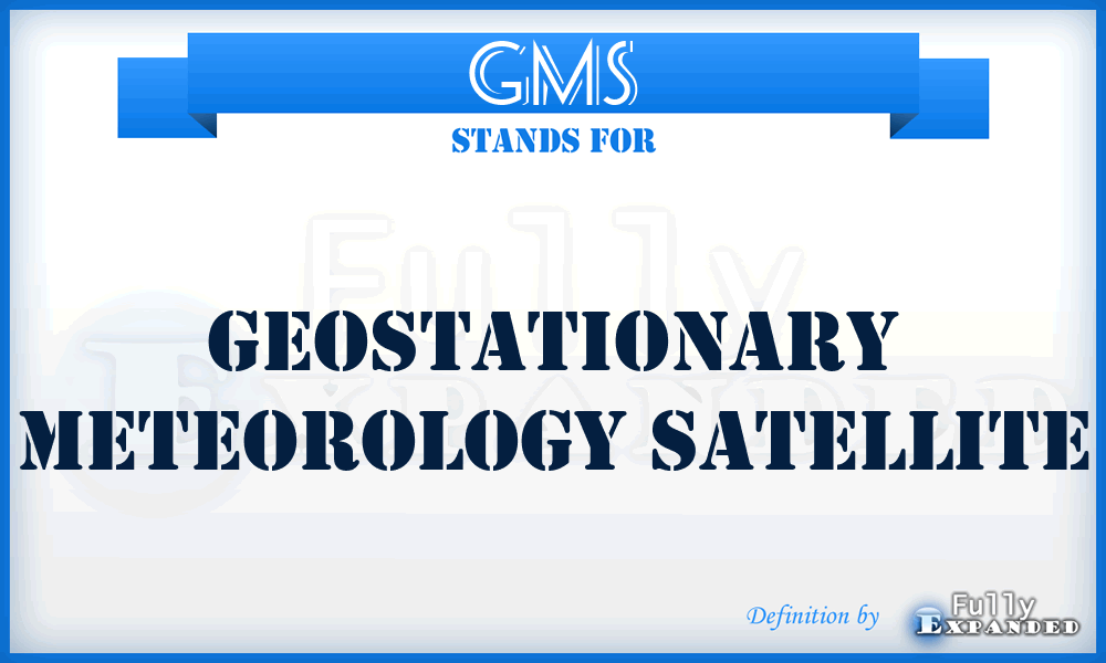 GMS - Geostationary Meteorology Satellite