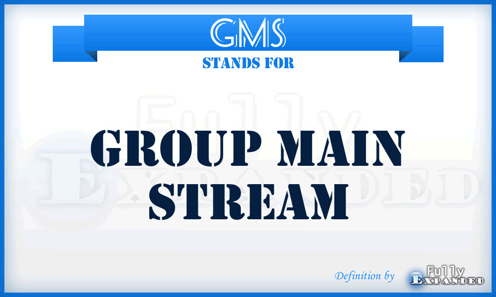 GMS - Group Main Stream