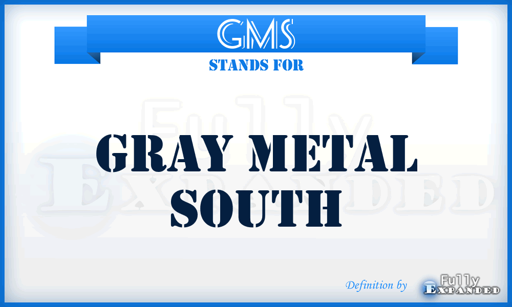 GMS - Gray Metal South