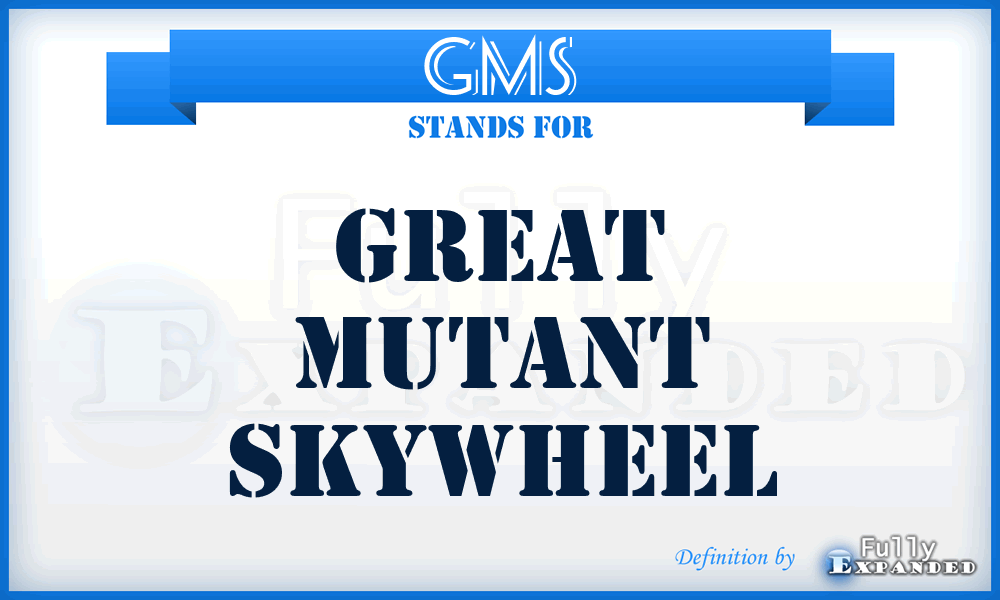 GMS - Great Mutant Skywheel