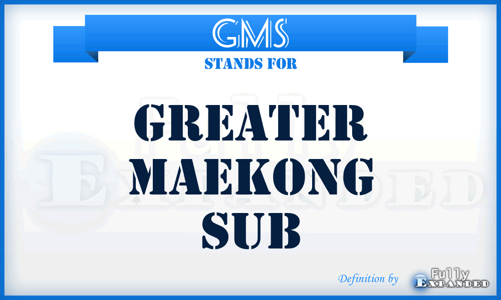 GMS - Greater Maekong Sub