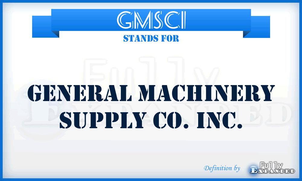 GMSCI - General Machinery Supply Co. Inc.