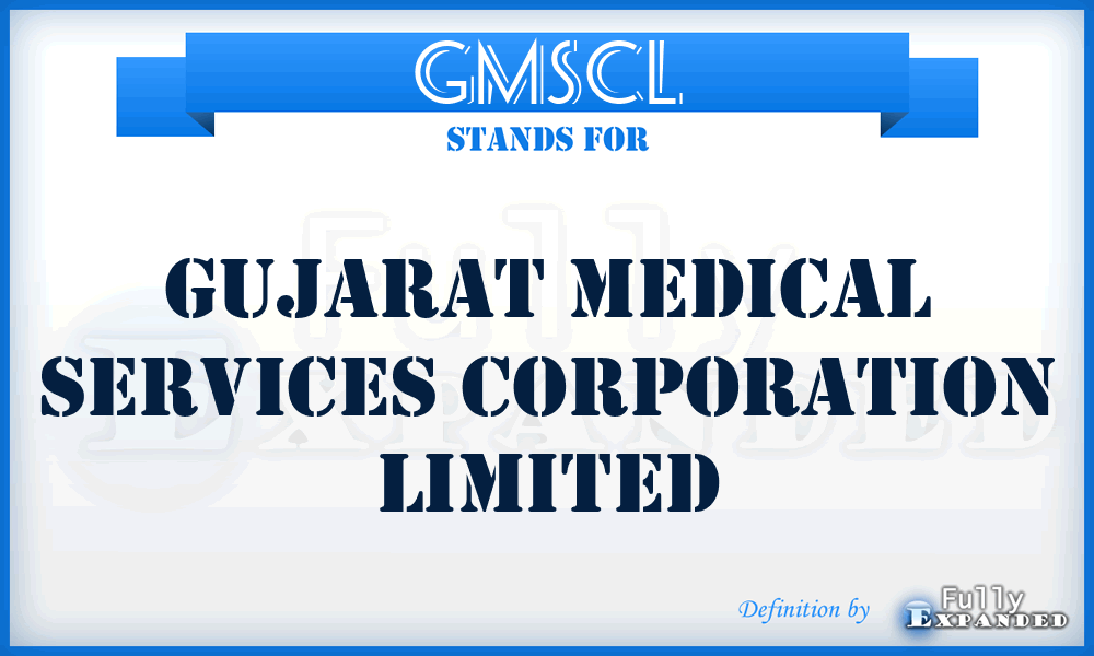 GMSCL - Gujarat Medical Services Corporation Limited
