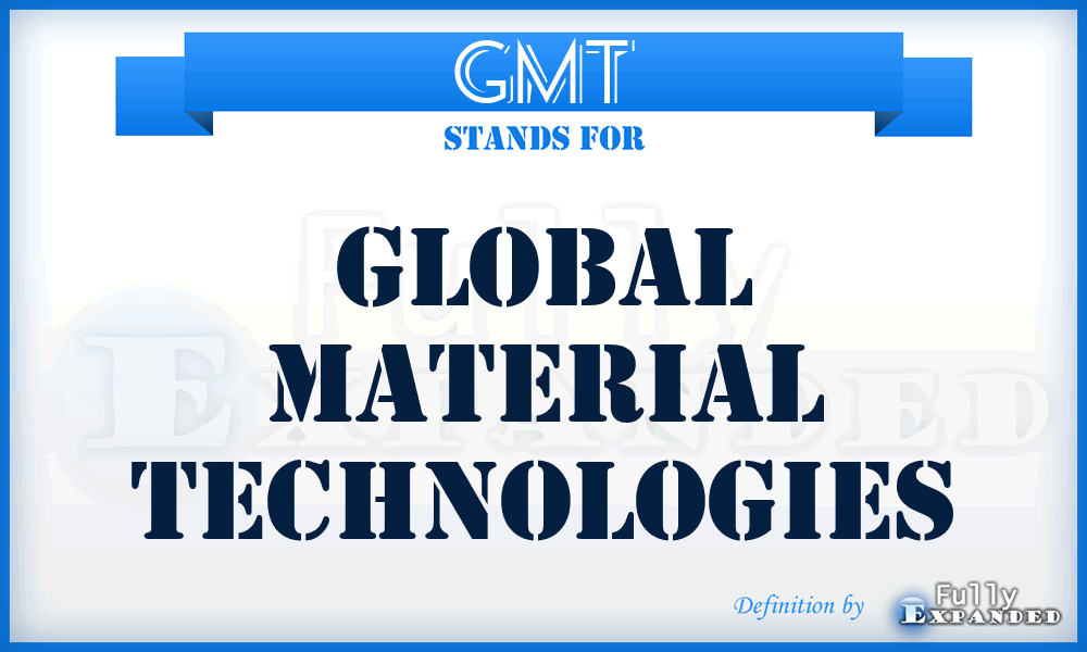 GMT - Global Material Technologies