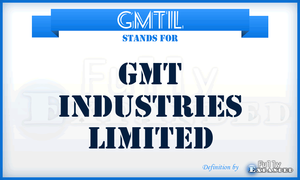 GMTIL - GMT Industries Limited