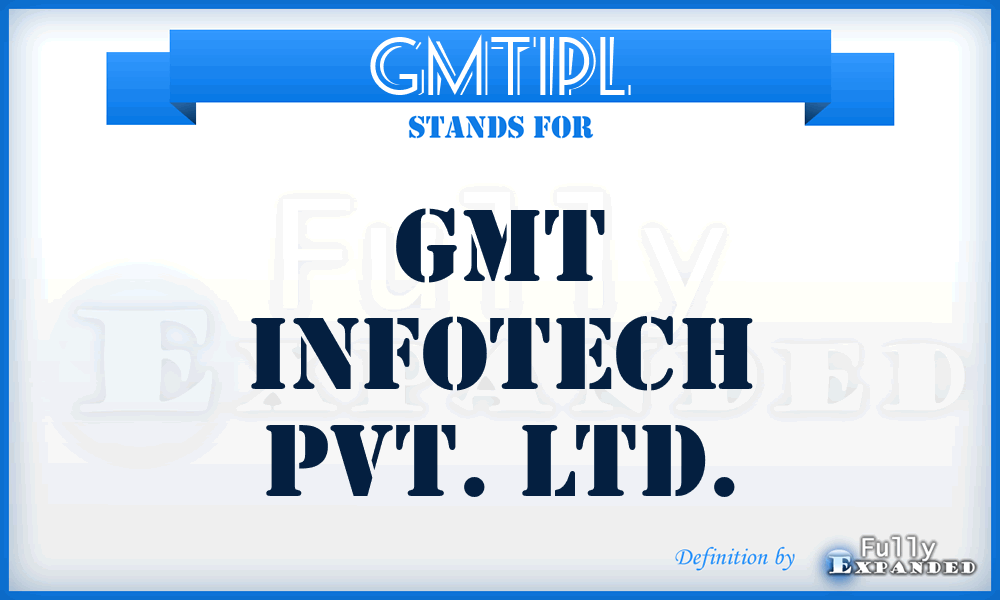 GMTIPL - GMT Infotech Pvt. Ltd.