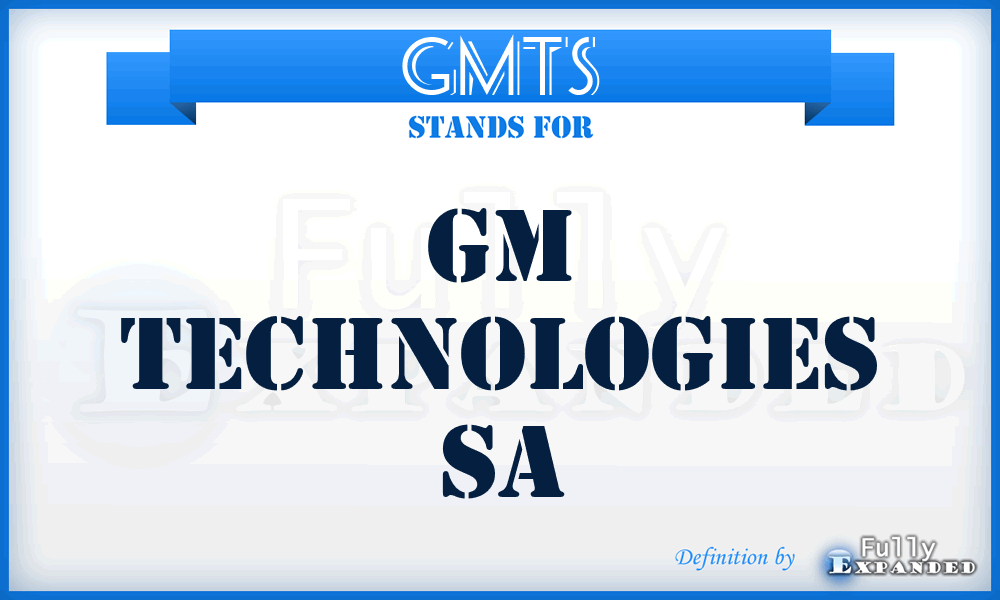GMTS - GM Technologies Sa