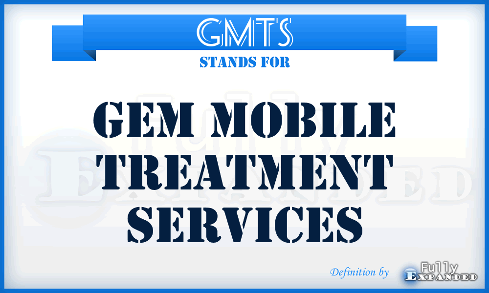 GMTS - Gem Mobile Treatment Services