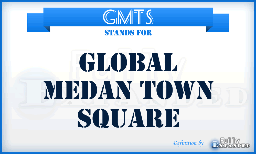 GMTS - Global Medan Town Square