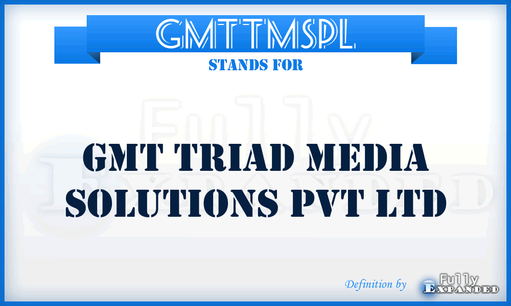 GMTTMSPL - GMT Triad Media Solutions Pvt Ltd