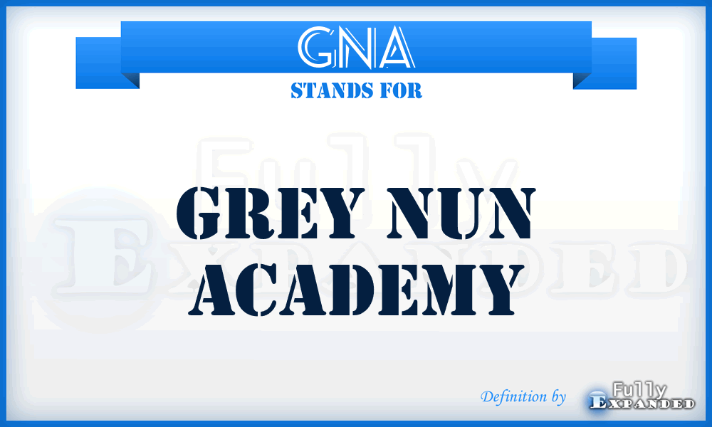 GNA - Grey Nun Academy