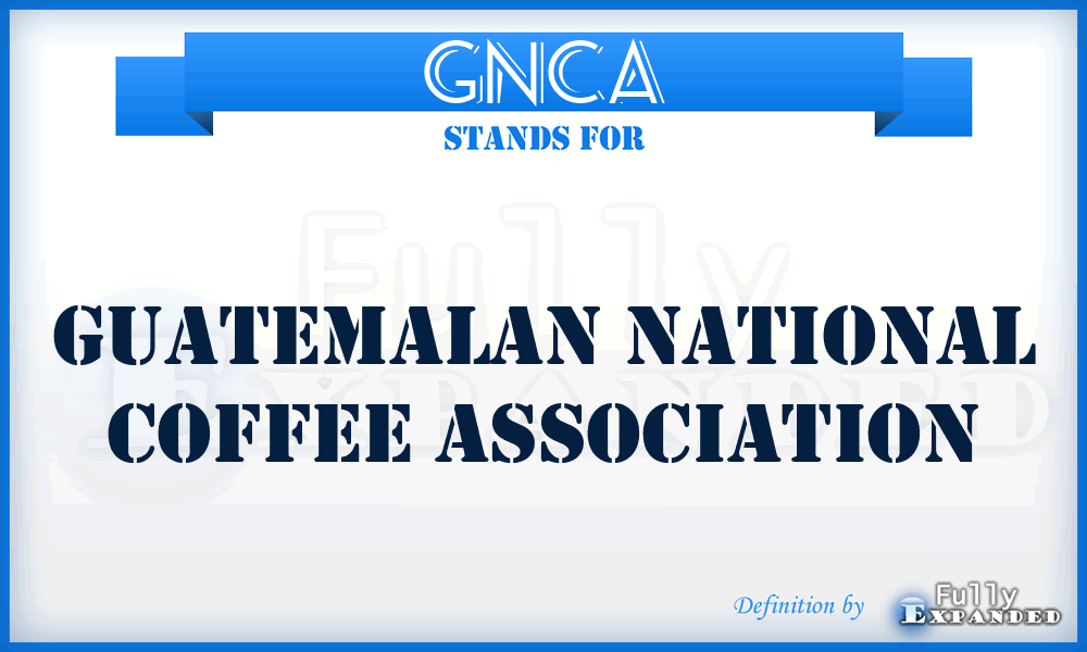 GNCA - Guatemalan National Coffee Association