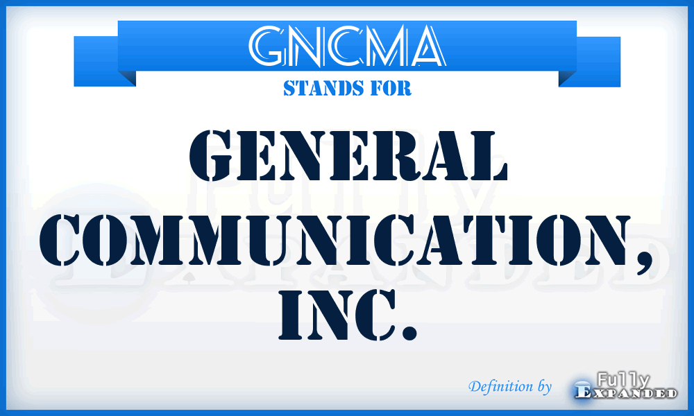 GNCMA - General Communication, Inc.