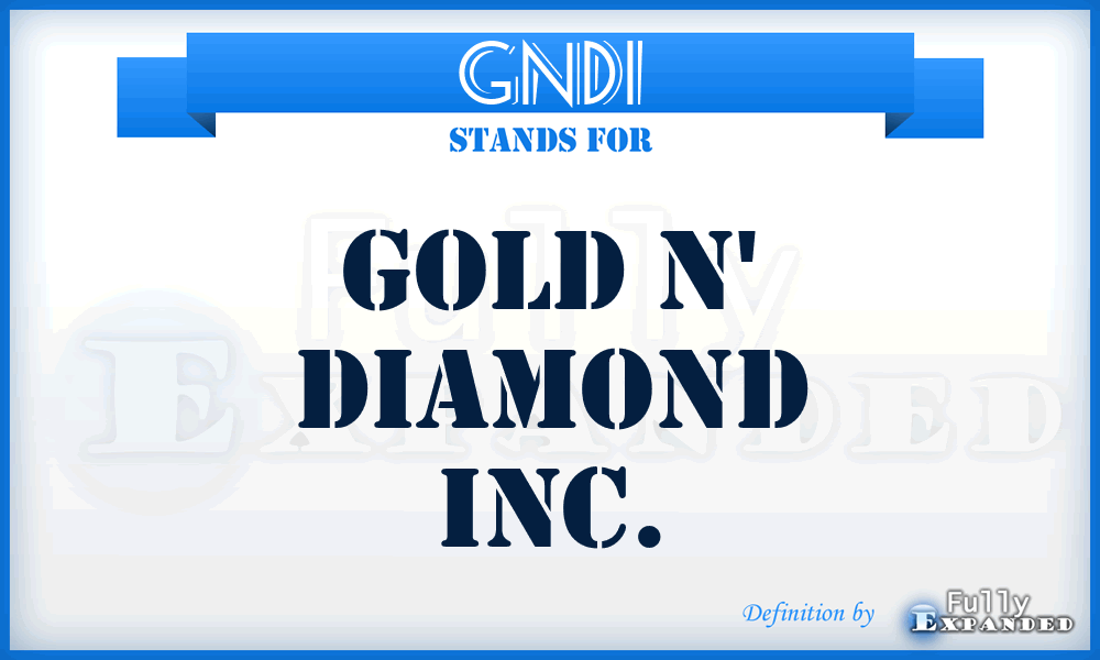 GNDI - Gold N' Diamond Inc.
