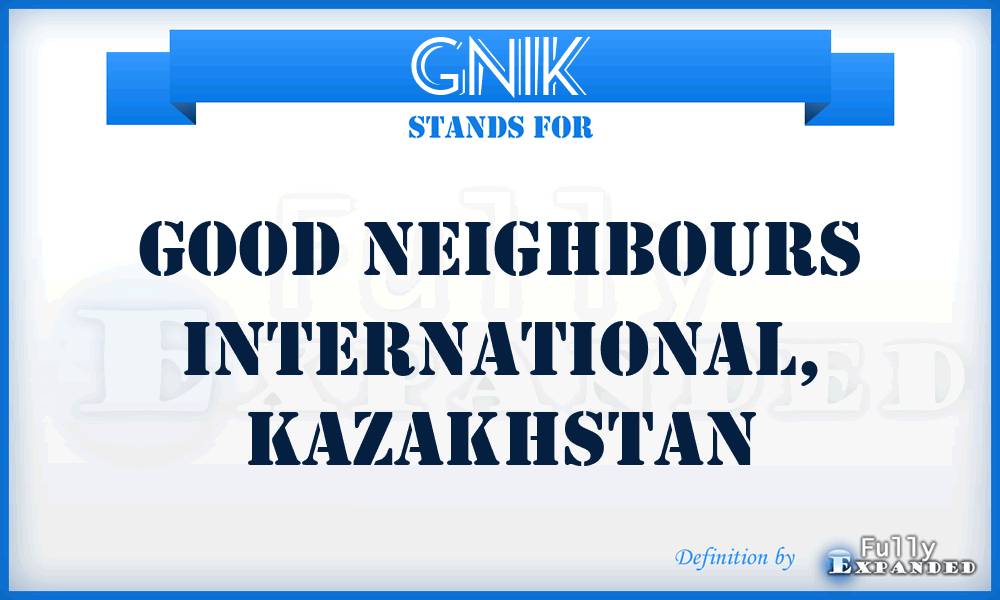 GNIK - Good Neighbours International, Kazakhstan