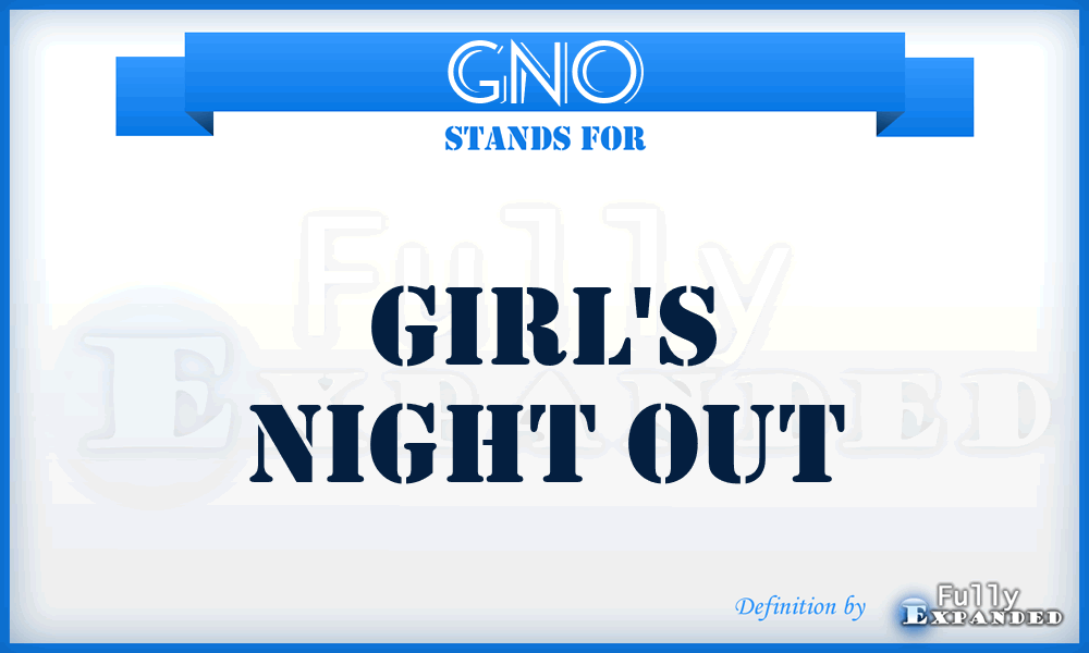 GNO - Girl's Night Out