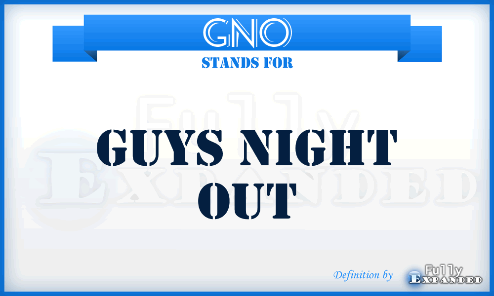 GNO - Guys Night Out