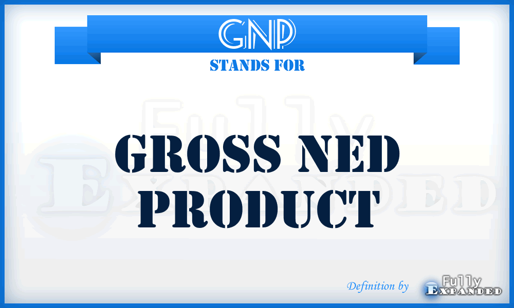 GNP - Gross Ned Product