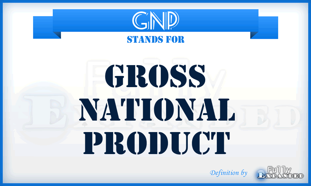 GNP - gross national product