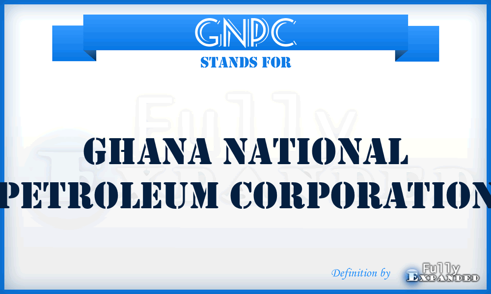 GNPC - Ghana National Petroleum Corporation