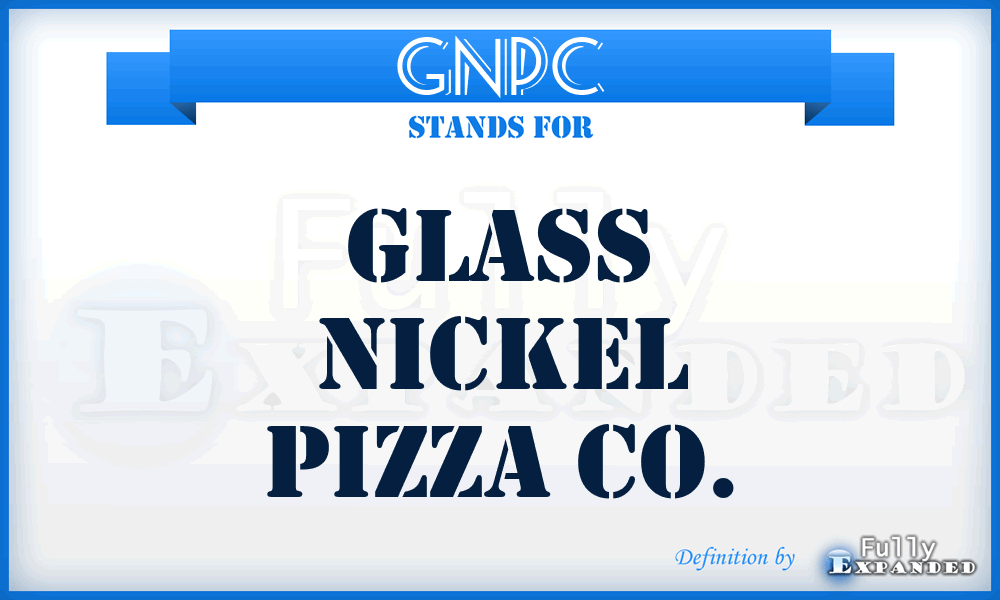 GNPC - Glass Nickel Pizza Co.