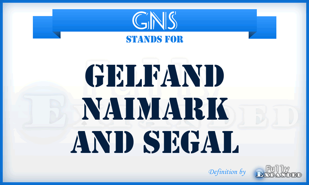 GNS - Gelfand Naimark And Segal
