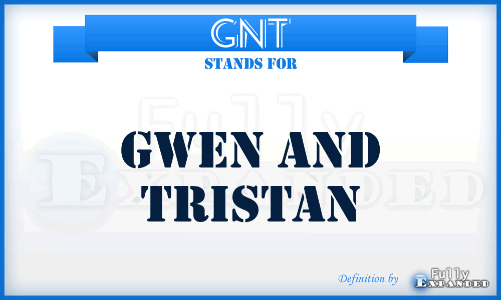 GNT - Gwen and Tristan