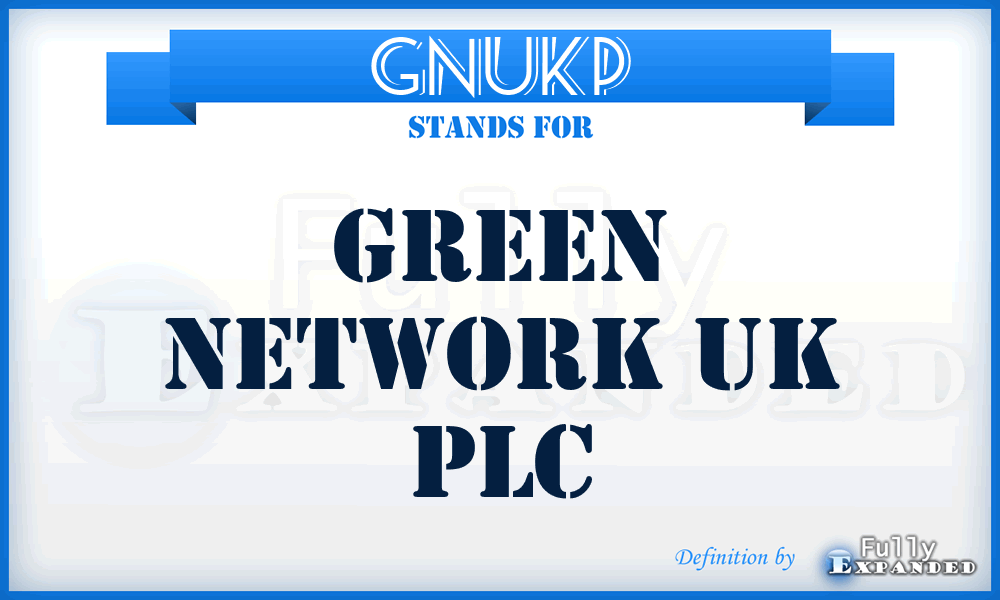 GNUKP - Green Network UK PLC
