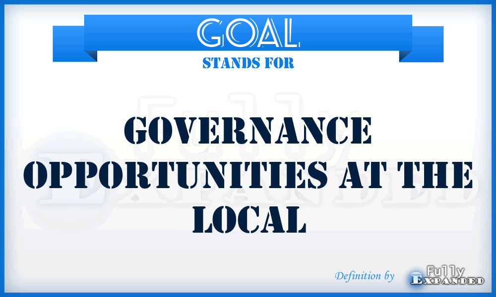 GOAL - Governance Opportunities At The Local